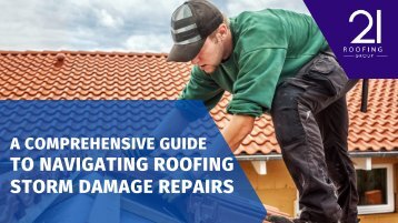 A Comprehensive Guide  to Navigating Roofing Storm Damage Repairs