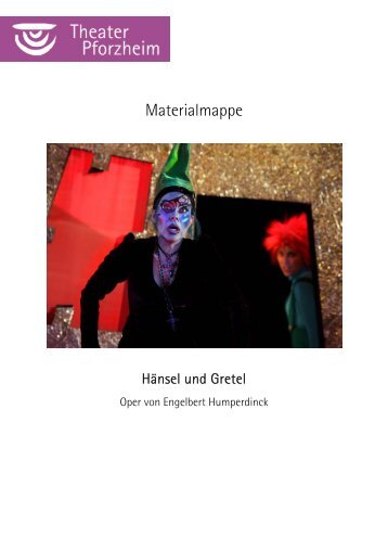 Materialmappe zu "Hänsel und Gretel" - Theater Pforzheim