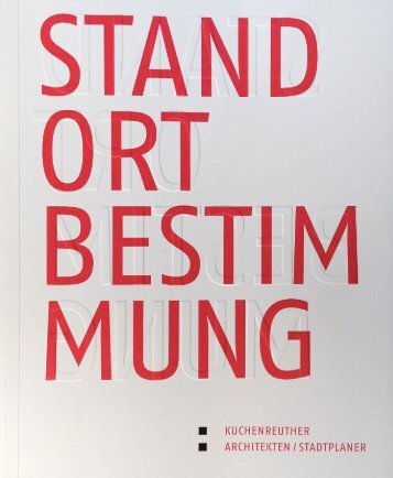 Standortbestimmung – Architektur für die Region. Kuchenreuther Architekten / Stadtplaner