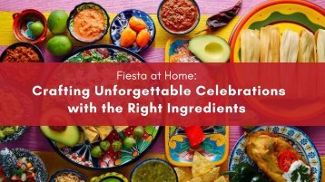 Fiesta at Home: Crafting Unforgettable Celebrations with the Right Ingredients