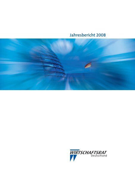 Jahresbericht 2008 5,37 MB - Wirtschaftsrat der CDU e.V.
