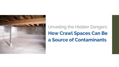 Unveiling the Hidden Dangers: How Crawl Spaces Can Be a Source of 