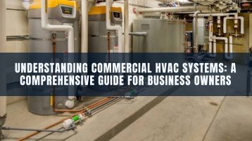 Understanding Commercial HVAC Systems: A Comprehensive Guide for Business Owners