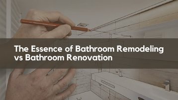 The Essence of Bathroom Remodeling vs Bathroom Renovation