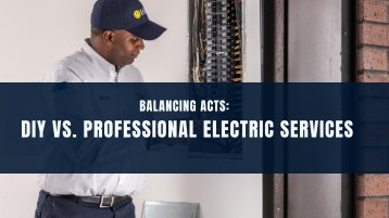 Balancing Acts: DIY vs. Professional Electric Services