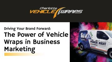 Driving Your Brand Forward: The Power of Vehicle Wraps in Business Marketing