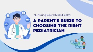 Nurturing Your Child's Health: A Parent's Guide to Choosing the Right Pediatrician
