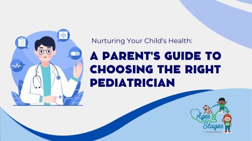Nurturing Your Child's Health: A Parent's Guide to Choosing the Right Pediatrician