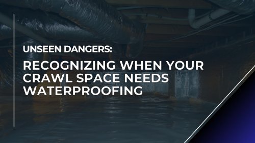 Unseen Dangers: Recognizing When Your Crawl Space Needs Waterproofing
