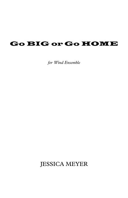 Meyer_Go BIG or Go HOME_Wind Ensemble SCORE OFFICIAL