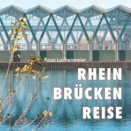 Rhein – Brücken – Reise, Rosa Lachenmeier