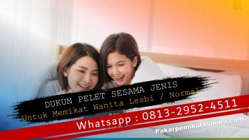 O813-2952-4511 Dukun Pelet Sesama Jenis Di Malaysia