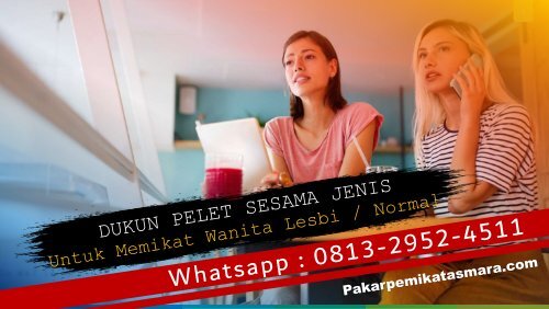 O813-2952-4511 Dukun Pelet Cinta Sejenis Di Malaysia