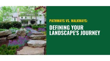 Pathways vs. Walkways: Defining Your Landscape's Journey