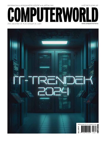 Computerworld magazin 2023.12.20. LIV. évfolyam 24. szám