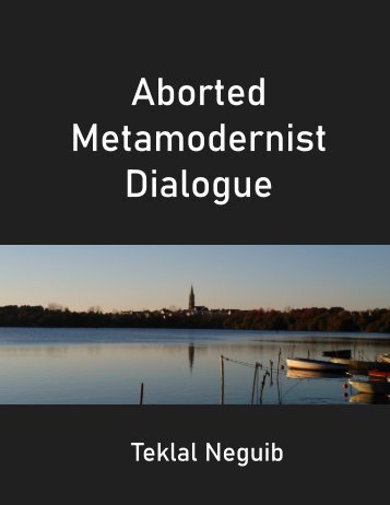 Aborted Metamodernist Dialogue by Teklal Neguib