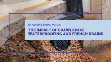 Enhancing Home Value: The Impact of Crawlspace Waterproofing and French Drains
