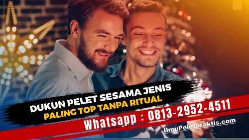 0813-2952-4511 Jasa Pelet Sesama Jenis Ampuh Langsung Kena