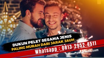 0813-2952-4511 Jasa Pelet Sesama Jenis Paling Cespleng Langsung Reaksi