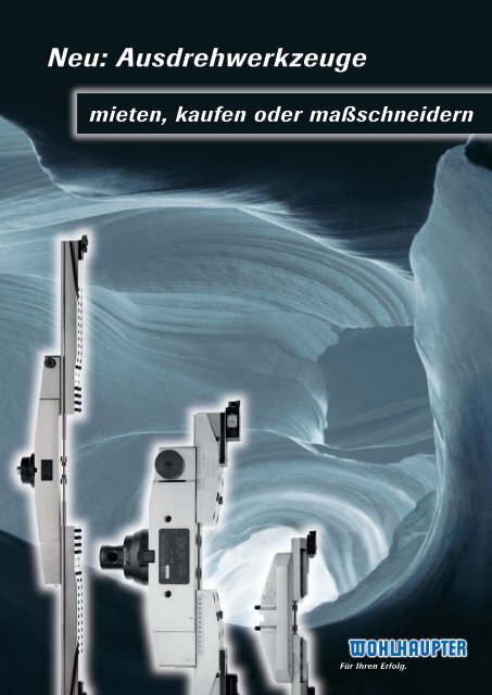 Neu: Ausdrehwerkzeuge - Wohlhaupter GmbH