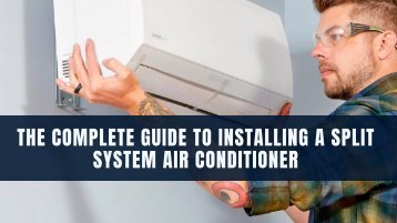 The Complete Guide to Installing a Split System Air Conditioner