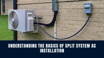 Understanding the Basics of Split System AC Installation