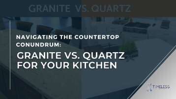 Navigating the Countertop Conundrum: Granite vs. Quartz for Your Kitchen