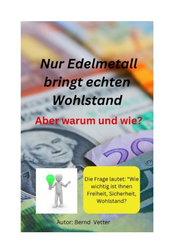 Nur Edelmetall bringt echten Wohlstand