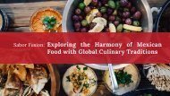 Sabor Fusion: Exploring the Harmony of Mexican Food with Global Culinary Traditions
