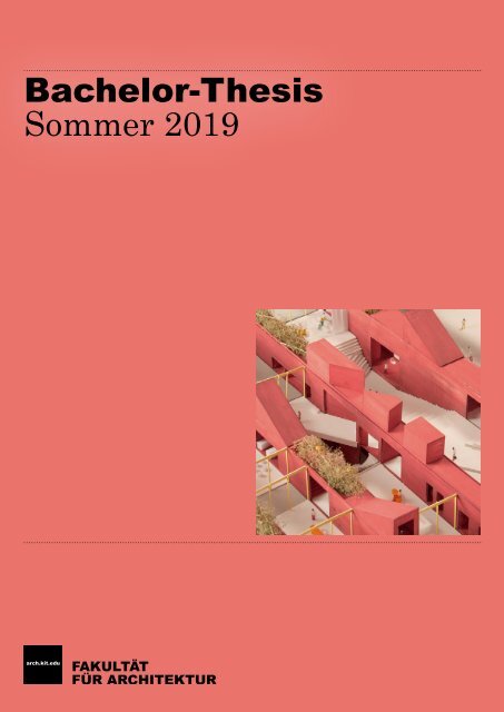 KIT-Fakultät für Architektur – Bachelor-Arbeiten Sommer 2019