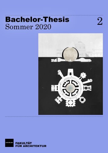 KIT-Fakultät für Architektur – Bachelor-Arbeiten Sommer 2020 – Teil 2/2