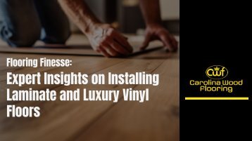 Flooring Finesse: Expert Insights on Installing Laminate and Luxury Vinyl Floors