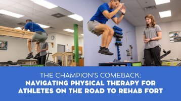 The Champion's Comeback: Navigating Physical Therapy for Athletes on the Road to Rehab Fort