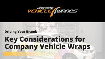 Driving Your Brand: Key Considerations for Company Vehicle Wraps