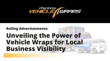 Rolling Advertisements: Unveiling the Power of Vehicle Wraps for Local Business Visibility