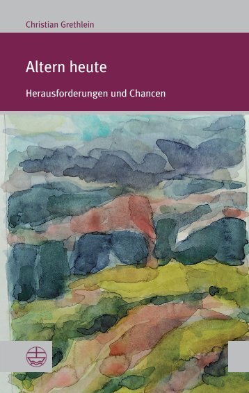 Christian Grethlein: Altern heute (Leseprobe)