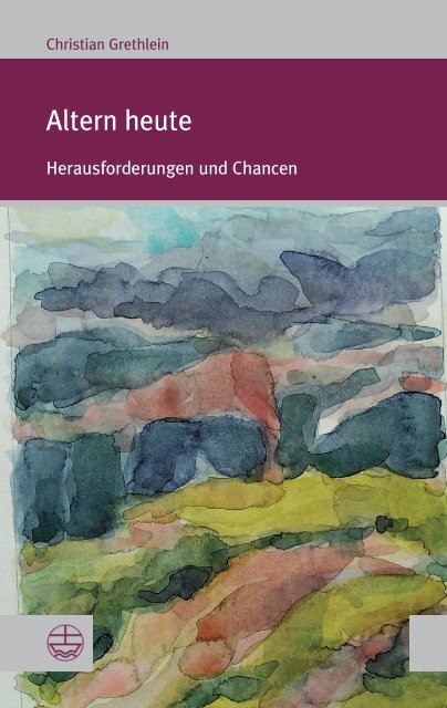 Christian Grethlein: Altern heute (Leseprobe)