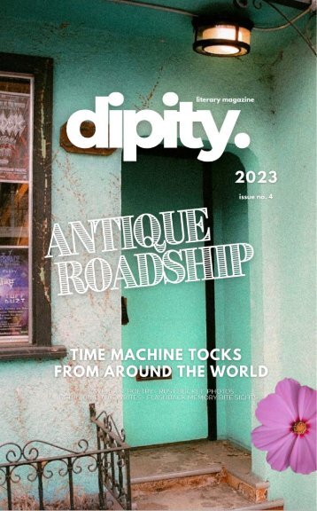 Dipity Literary Magazine Issue #4 (ANTIQUE ROADSHIP) - Winter 2023