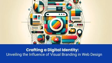 Crafting a Digital Identity: Unveiling the Influence of Visual Branding in Web Design
