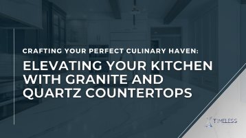 Crafting Your Perfect Culinary Haven: Elevating Your Kitchen with Granite and Quartz Countertops