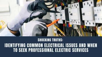 Shocking Truths: Identifying Common Electrical Issues and When to Seek Professional Electric Services