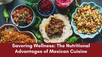 Savoring Wellness: The Nutritional Advantages of Mexican Cuisine