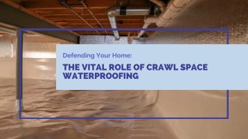 Defending Your Home: The Vital Role of Crawl Space Waterproofing
