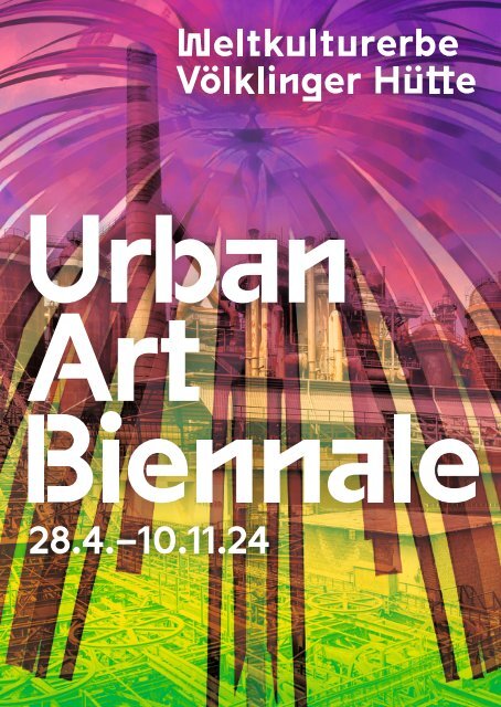 Urban Art Biennale -  Völklinger Hütte