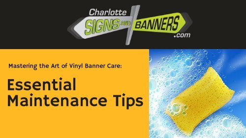 Mastering the Art of Vinyl Banner Care: Essential Maintenance Tips