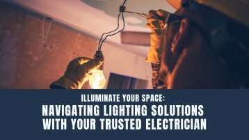 Illuminate Your Space: Navigating Lighting Solutions with Your Trusted Electrician
