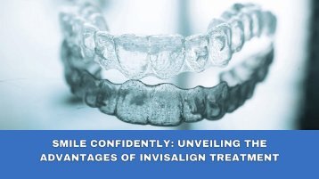 Smile Confidently: Unveiling the Advantages of Invisalign Treatment