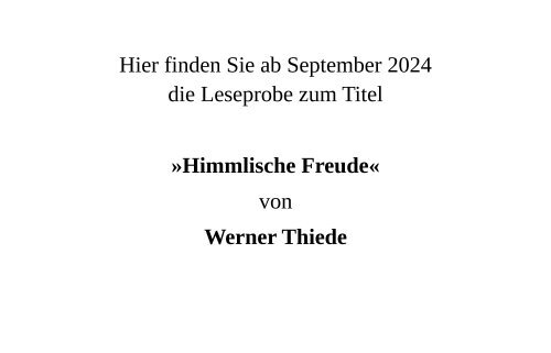 Werner Thiede: Himmlische Freude (Leseprobe)