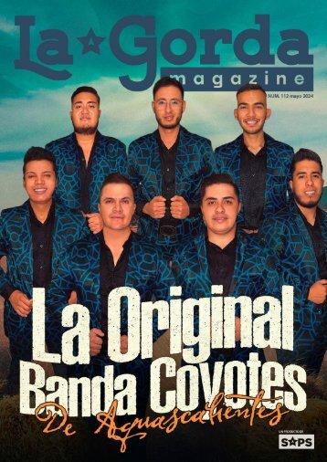 La Gorda Magazine Año 10 Edición Número 112 Mayo 2024 Portada: La Original Banda Coyotes de Aguascalientes 