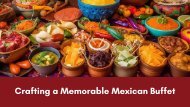 Crafting a Memorable Mexican Buffet